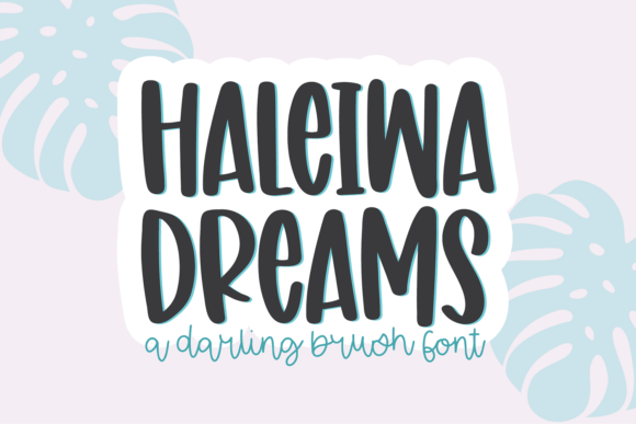 Haleiwa Dreams: A Whimsical Brush Font for Creative Projects